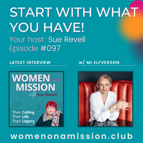 #097: Start With What You Have! with Mi Elfverson