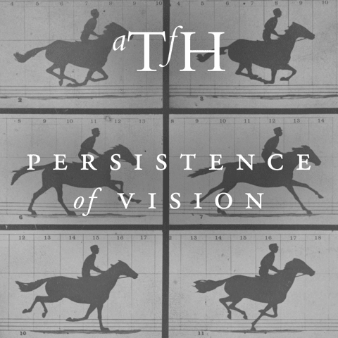 Persistence of Vision