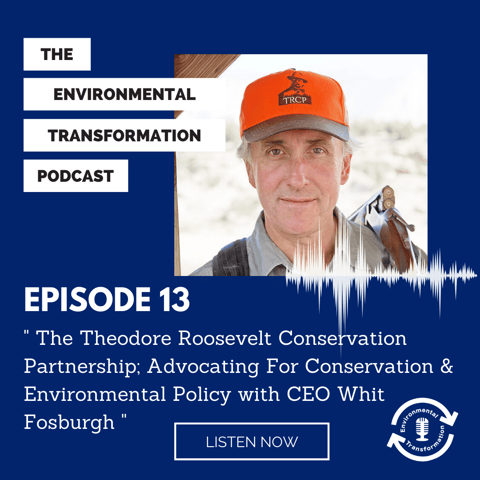 The Theodore Roosevelt Conservation Partnership; Advocating for Conservation & Environmental Policy