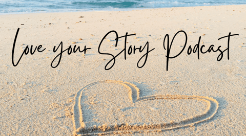 Love Your Story Podcast