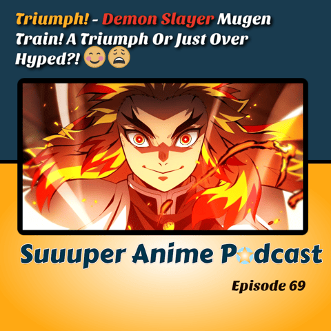 Triumph! – Demon Slayer Mugen Train! A Triumph Or Just Over Hyped?! | Ep.69 Triumph! – Demon Slayer Mugen Train! A Triumph Or Just Over Hyped?! | Ep.69