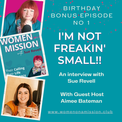BONUS EPISODE: I'm Not Freakin' Small! with Sue Revell and Guest Host, Aimee Bateman