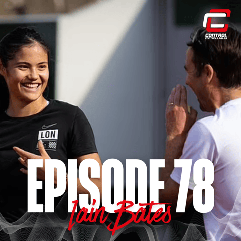 Episode 78: Iain Bates - LTA Head Of Women’s Tennis