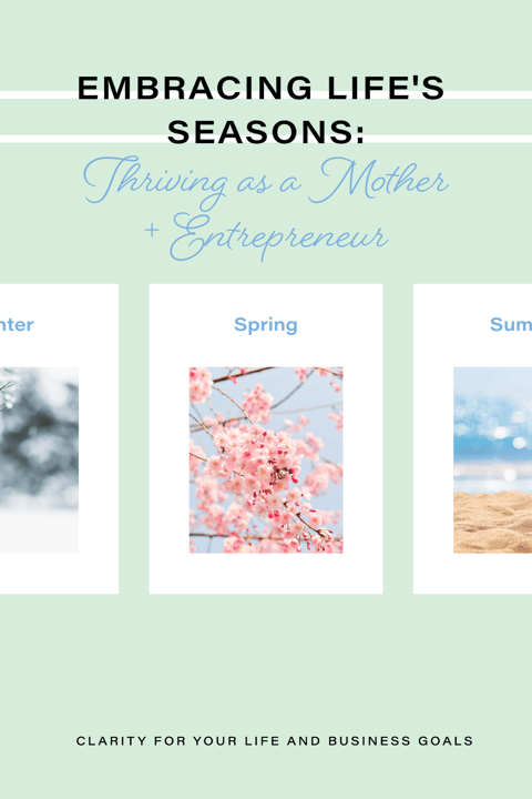 Embracing Life's Seasons: Thriving as a Mother and Entrepreneur