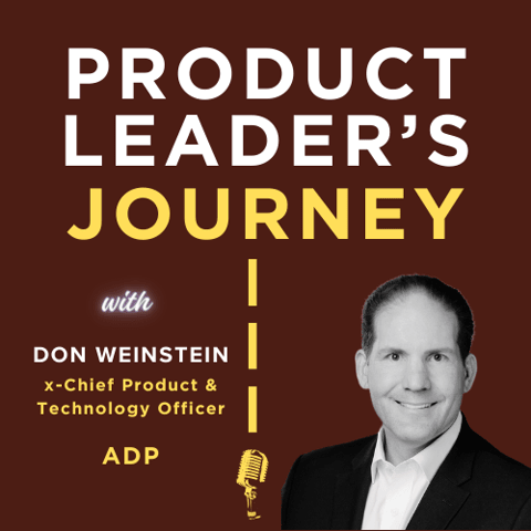 S1E4 - Don Weinstein, x-Chief Product & Technology Officer, ADP - PM to Product Leader
