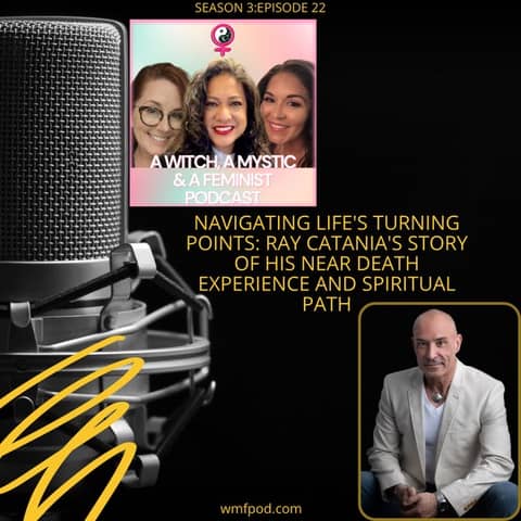 Navigating Life's Turning Points: Ray Catania's Story of His Near Death Experience and Spiritual Path