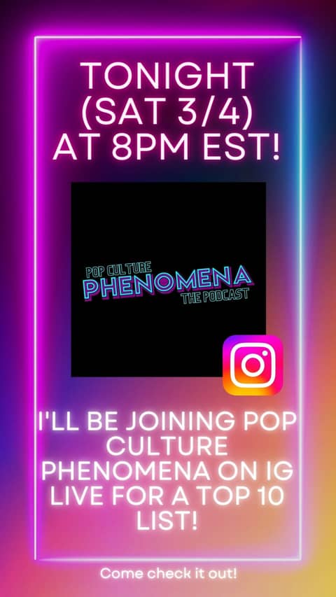 Join me tonight on Pop Culture Phenomena's Instagram for an IG Live at 8pm EST!
