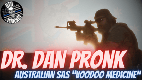 Episode 144: Dr. Dan Pronk “Australian SAS Voodoo Medicine”