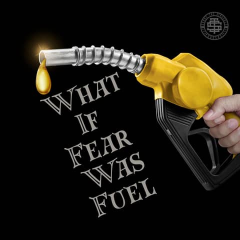What If Fear Was Fuel What If Fear Was Fuel
