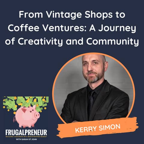 From Vintage Shops to Coffee Ventures: A Journey of Creativity and Community (with Kerry Simon)