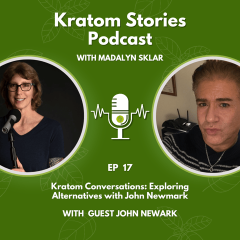 Ep 17: Kratom Conversations: Exploring Alternatives with John Newmark