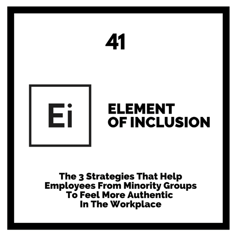 The 3 Strategies That Help Employees From Minority Groups To Feel More Authentic In The Workplace [Research Breakdown]