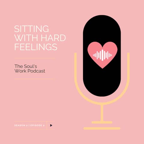S2 | EP2: Sitting with Hard Feelings