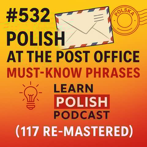 #532 Polish at the Post Office: Must-Know Phrases (#17 Re-Mastered)