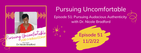 Episode 51: Pursuing Audacious Authenticity with Dr. Nicole Bradford Episode 51: Pursuing Audacious Authenticity with Dr. Nicole Bradford