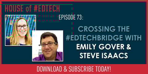 Crossing the #EdTechBridge with Emily Gover and Steve Isaacs - HoET073