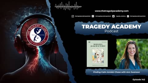 Finding Calm Amidst Chaos with Ann Swanson | The Tragedy Academy Podcast Finding Calm Amidst Chaos with Ann Swanson | The Tragedy Academy Podcast
