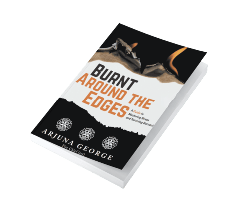 Burnt Around the Edges: A Guide to Mastering Stress and Surviving Burnout (Book)