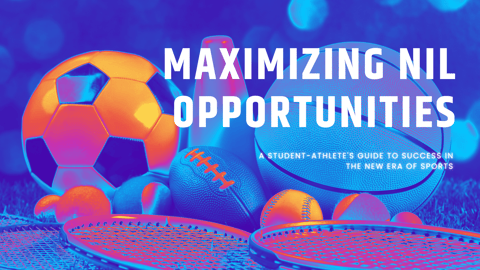 Maximizing NIL Opportunities: A Student Athlete's Guide to Success in the New Era of Sports