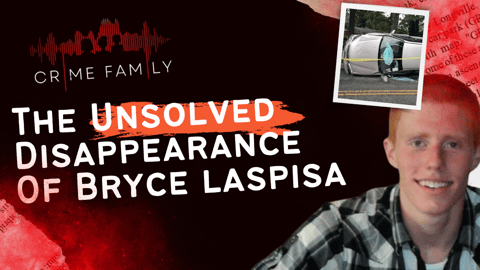 THE UNSOLVED DISAPPEARANCE OF BRYCE LASPISA