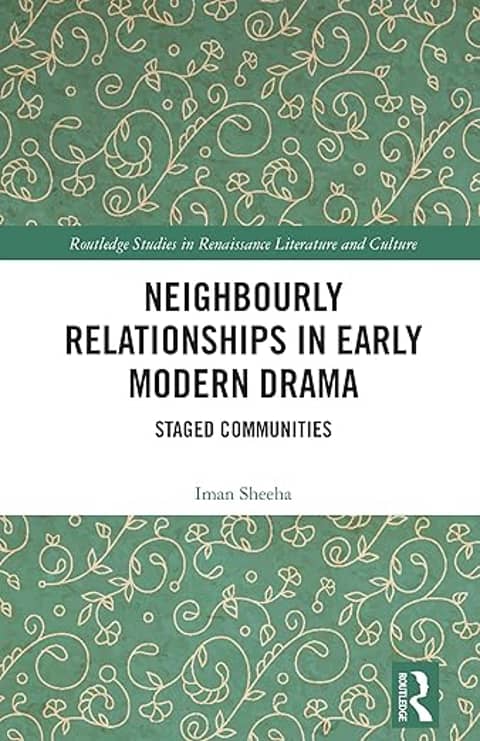 Neighbourly Relationships in Early Modern Drama: A Conversation in Dr Iman Sheeha
