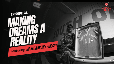 Episode 21: Making Dreams A Reality (Ft. Barbara Brown-McCoy)