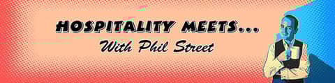 Hospitality Meets... with Phil Street