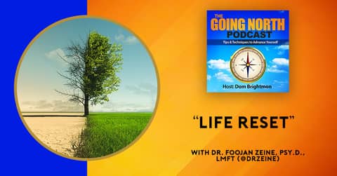“Life Reset” With Dr. Foojan Zeine, Psy.D., MFT (@DrZeine)