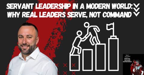 Servant Leadership in a Modern World: Why Real Leaders Serve, Not Command