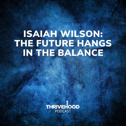 Isaiah Wilson: The Future Hangs In The Balance