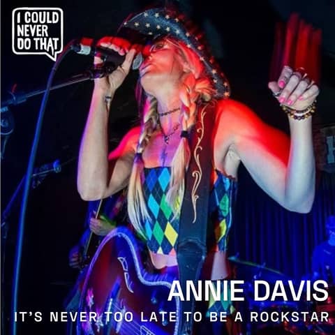 93 Annie Davis - It's Never Too Late to Be a Rockstar