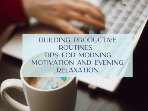 How I Transformed My Chaotic Mornings and Anxious Evenings Into Productive Routines How I Transformed My Chaotic Mornings and Anxious Evenings Into Productive Routines