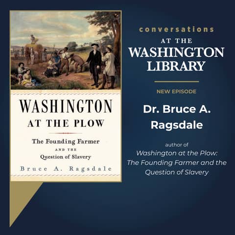 218. Finding Washington at the Plow with Dr. Bruce Ragsdale