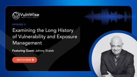 VulnWise S1E5: Vulnerability and Exposure Management with Johnny Shaieb