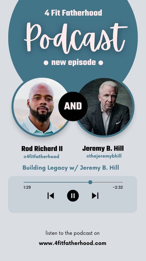 Fatherhood, Faith & Fitness: Building Legacy with Jeremy B. Hill