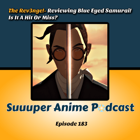 The Rev3nge! – Reviewing Blue Eyed Samurai! Hit Or Miss? | Ep.183