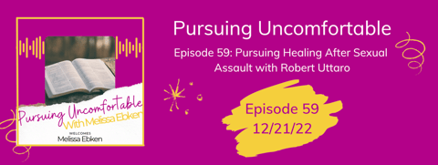 Episode 59: Pursuing Healing After Sexual Assault Episode 59: Pursuing Healing After Sexual Assault