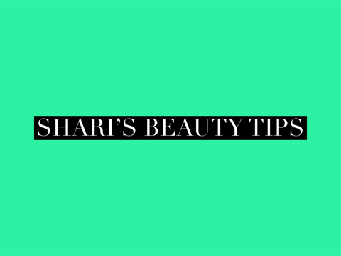 SHARI'S BEAUTY TIPS