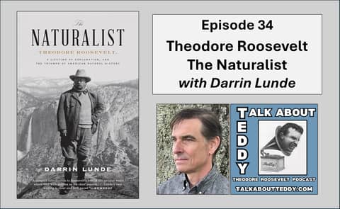 Episode 34 - Theodore Roosevelt the Naturalist with Darrin Lunde
