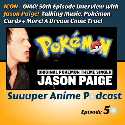 Icon! – 50th Episode Celebration With Original Pokémon Theme Singer Jason Paige! Discussing Pokémon, Pokémon Cards, Music + Much More! A Dream Come True! | Ep.50