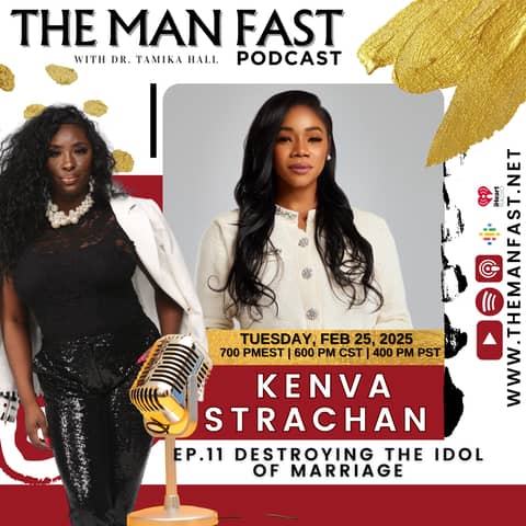 Ep. 11 Destroying the Idol of Marriage Ft. Kenva Strachan