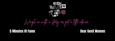 GenX Women are Sick of This Shit™! GenX Women are Sick of This Shit™!