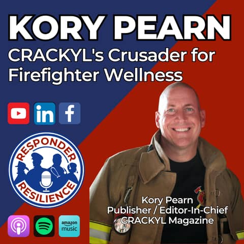 Kory Pearn—CRACKYL's Crusader for Firefighter Wellness | S4 E27