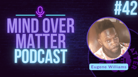 Eugene Williams | PTSD from Prison (Our First Life Saved) - Mind Over Matter #42