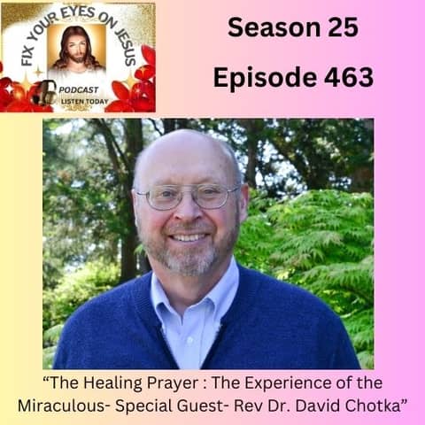 The Healing Prayer : The Experience of the Miraculous- Special Guest- Rev Dr. David Chotka