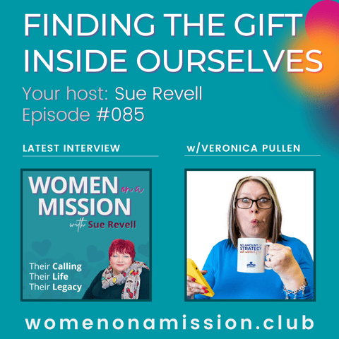 #085: Finding The Gift Inside Ourselves with Veronica Pullen