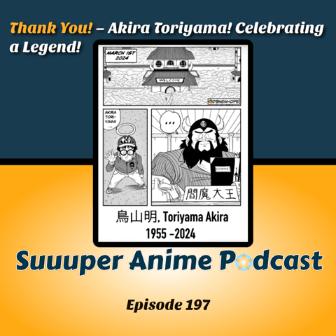 Thank You! - Farewell Akira Toriyama! Celebrating a Legend! | Ep.197