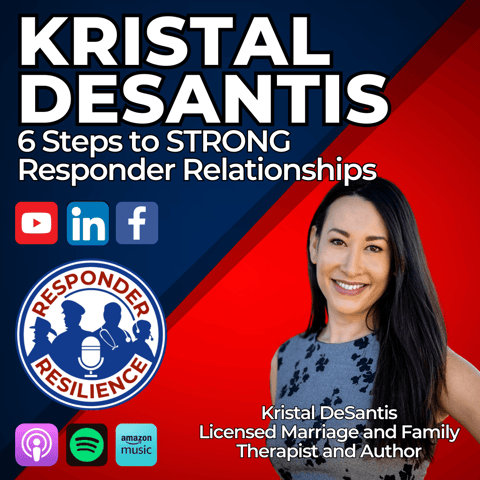 6 Steps to STRONG Responder Relationships with Kristal DeSantis, LMFT | S5 E19