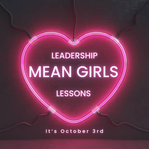 Leadership Lessons from Mean Girls