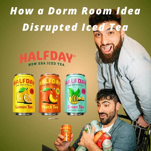 Halfday Ice Tea (Part 1) - How a Dorm Room Idea Disrupted Iced Tea